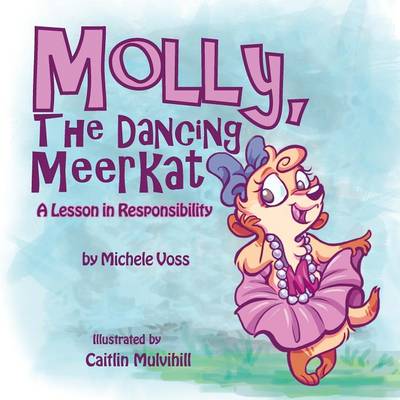 Molly, the Dancing Meerkat: A Lesson in Responsibility (Paperback)