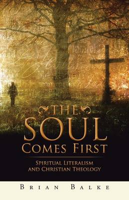 The Soul Comes First: Spiritual Literalism and Christian Theology (Paperback)