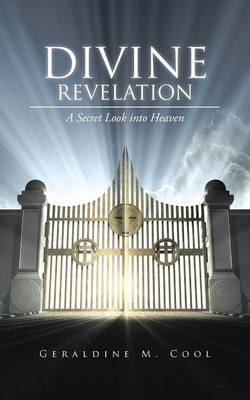 Divine Revelation: A Secret Look Into Heaven (Paperback)