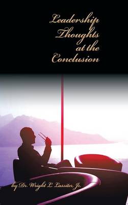 Leadership Thoughts at the Conclusion (Hardback)