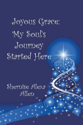 Joyous Grace: My Soul's Journey Started Here (Paperback)