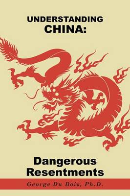 Understanding China: Dangerous Resentments (Paperback)