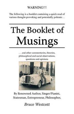 The Booklet of Musings: ...and Other Commentaries, Theories, Philosophical and Social Observations, Questions and Opinions (Paperback)