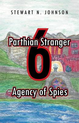Parthian Stranger 6: Agency of Spies (Paperback)