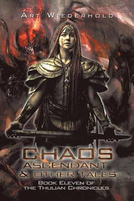 Chaos Ascendant & Other Tales: Book Eleven of the Thulian Chronicles (Paperback)