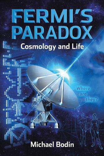 Fermi's Paradox Cosmology and Life (Paperback)