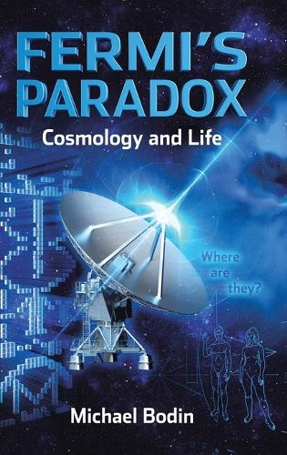 Fermi's Paradox Cosmology and Life (Hardback)
