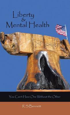 Liberty & Mental Health: You Can't Have One Without the Other (Hardback)