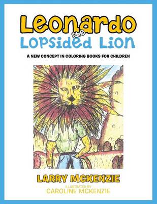 Leonardo the Lopsided Lion: A New Concept in Coloring Books for Children (Paperback)