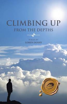 Climbing Up from the Depths: Poems by Loren Denny (Paperback)