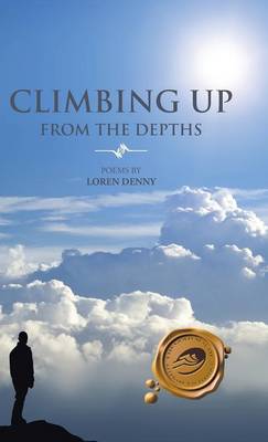 Climbing Up from the Depths: Poems by Loren Denny (Hardback)