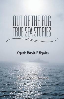 Out of the Fog - True Sea Stories: Foreword by Adriane Hopkins Grimaldi (Paperback)