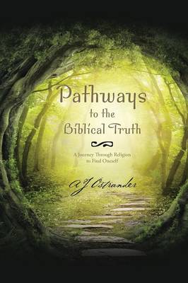 Pathways to the Biblical Truth: A Journey Through Religion to Find Oneself (Paperback)