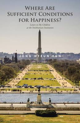 Where Are Sufficient Conditions for Happiness?: Letters to My Children at the Smithsonian Institution (Paperback)