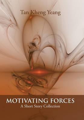 Motivating Forces: A Short Story Collection (Hardback)