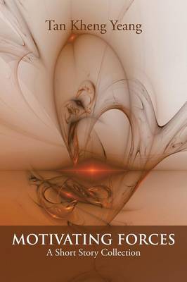 Motivating Forces: A Short Story Collection (Paperback)