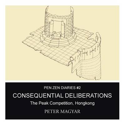 Consequential Deliberations: The Peak Competition, Hongkong (Paperback)