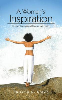 A Woman's Inspiration: 21 Day Inspirational Quotes and Poetry (Paperback)