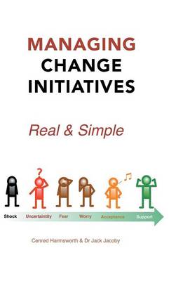 Managing Change Initiatives: Real and Simple (Hardback)