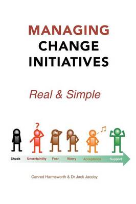 Managing Change Initiatives: Real and Simple (Paperback)