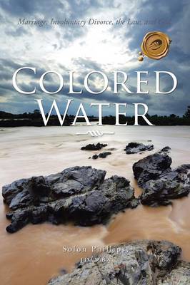 Colored Water: Marriage, Involuntary Divorce, the Law, and God. (Paperback)