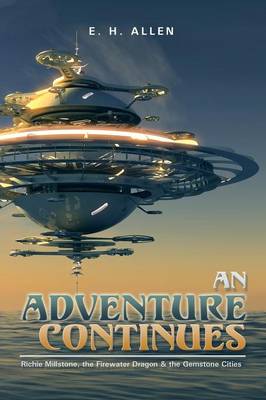 An Adventure Continues: Richie Millstone, the Firewater Dragon & the Gemstone Cities (Paperback)