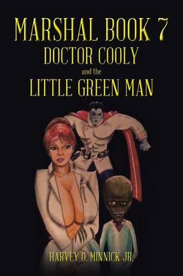 Marshal Book 7: Doctor Cooly and the Little Green Man (Paperback)