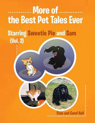 More Of... the Best Pet Tales Ever: Starring Sweetie Pie and Sam (Vol. 2) (Paperback)