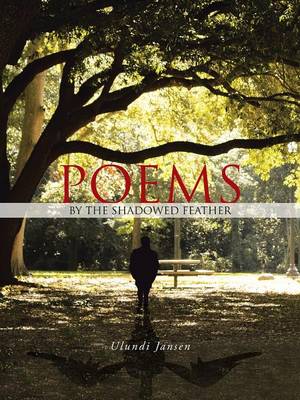 Poems: By the Shadowed Feather (Paperback)