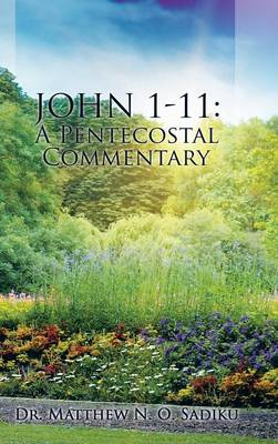John 1-11: A Pentecostal Commentary (Hardback)