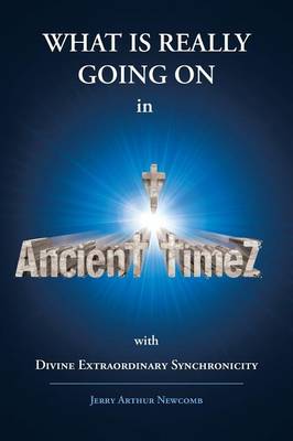 Ancient Timez: Divine Extraordinary Synchronicity (Paperback)