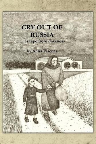 Cry Out of Russia: .....Escape from Darkness (Paperback)