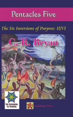 Pentacles Five: The Six Inversions of Purpose: II/VI (Hardback)