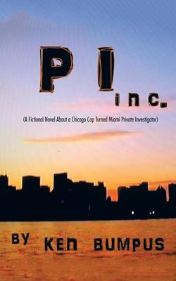 PI Inc.: (A Fictional Novel About a Chicago Cop Turned Miami Private Investigator) (Paperback)