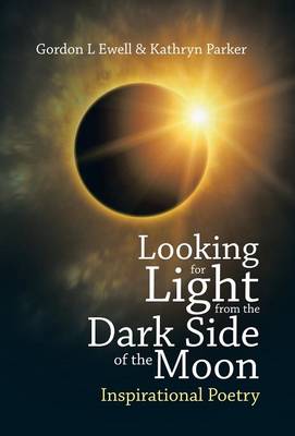 Looking for Light from the Dark Side of the Moon: Inspirational Poetry (Hardback)
