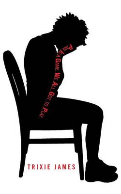 Pain Is a Game We All Got to Play (Paperback)