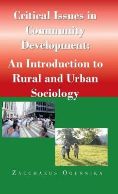 Critical Issues in Community Development: : An Introduction to Rural and Urban Sociology (Hardback)