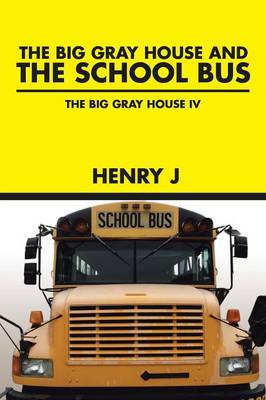 The Big Gray House and the School Bus: The Big Gray House IV (Paperback)