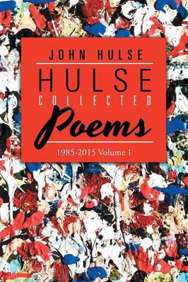 Hulse Collected Poems (1985-2015): Volume 1 (Paperback)
