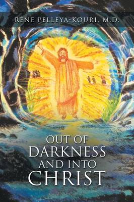 Out of Darkness and Into Christ (Paperback)