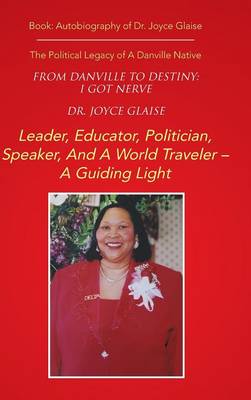 From Danville to Destiny: I Got Nerve: The Political Legacy of a Danville Native (Hardback)
