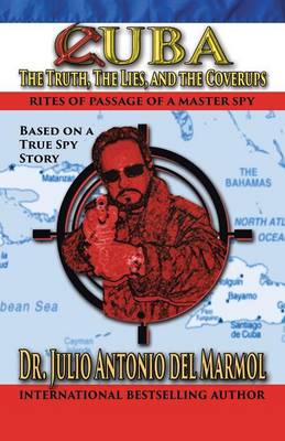 Cuba: The Truth, the Lies, and the Cover-Ups (Paperback)