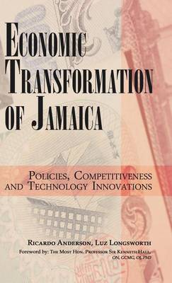 Economic Transformation of Jamaica: Policies, Competitiveness and Technology Innovations (Hardback)