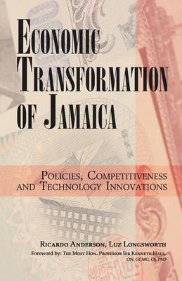 Economic Transformation of Jamaica: Policies, Competitiveness and Technology Innovations (Paperback)
