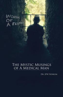 Words of a Feather: The Mystic Musings of a Medical Man (Paperback)