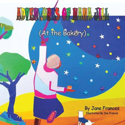 Adventures of Nana Jill: At the Bakery (Paperback)