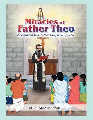 Miracles of Father Theo: A Servant of God, Father Theophane of India- (Paperback)