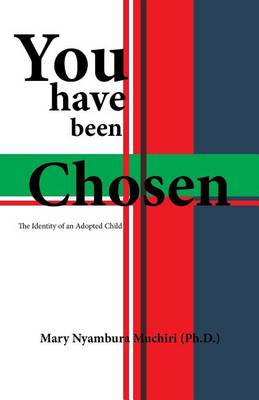You Have Been Chosen: The Identity of an Adopted Child (Paperback)