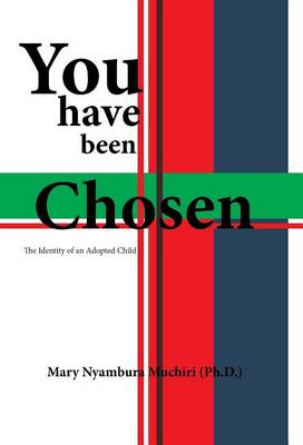 You Have Been Chosen: The Identity of an Adopted Child (Hardback)