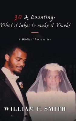 30 & Counting: What It Takes to Make It Work!: A Biblical Perspective (Hardback)